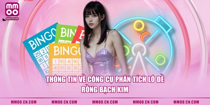 Thông tin về công cụ phân tích lô đề Rồng Bạch Kim